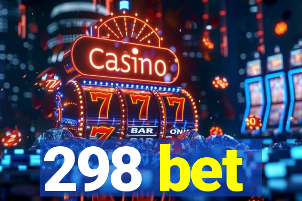 298 bet